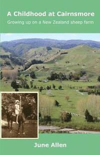 June Allen - A Childhood at Cairnsmore: Growing up on a New Zealand sheep farm., Häftad