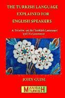 bokomslag The Turkish Language Explained for English Speakers: A Treatise on the Turkish Language and its Grammar