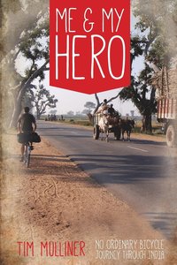 bokomslag Me and My Hero: No Ordinary Bicycle Journey Through India