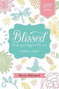 bokomslag Blissed 2014: Create Your Happiest Life Ever