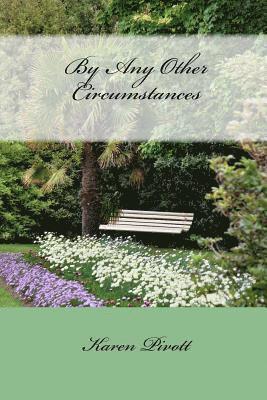 Karen Pivott - By Any Other Circumstances, Häftad