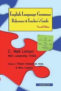 bokomslag English Language Grammar Reference & Teacher's Guide ( Second Edition ): For ELT, ALT, JET, and TESOL, TEFL, ESL, ESOL Teachers