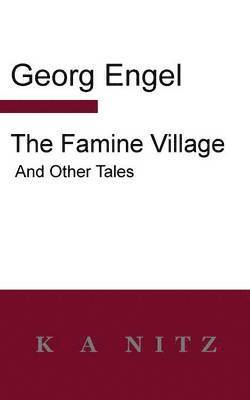Georg Julius Leopold Engel - Famine Village and Other Tales, Häftad