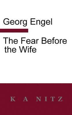 Georg Julius Leopold Engel - Fear Before the Wife, Häftad
