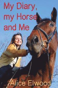 bokomslag My Diary, my Horse and Me