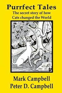 bokomslag Purrfect Tales: The secret story of how Cats changed the world