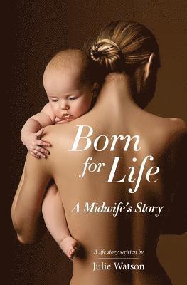 bokomslag Born For Life: A Midwife's Story