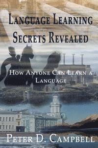 bokomslag Language Learning Secrets Revealed: How Anyone can Learn a Language