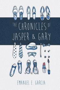 Emanuel E. Garcia - The Chronicles of Jasper and Gary: Accountants with Artistic and Amorous Ambitions, Häftad