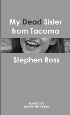 Stephen Ross - My Dead Sister from Tacoma, Häftad