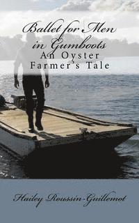 bokomslag Ballet for Men in Gumboots: An Oyster Farmer's Tale