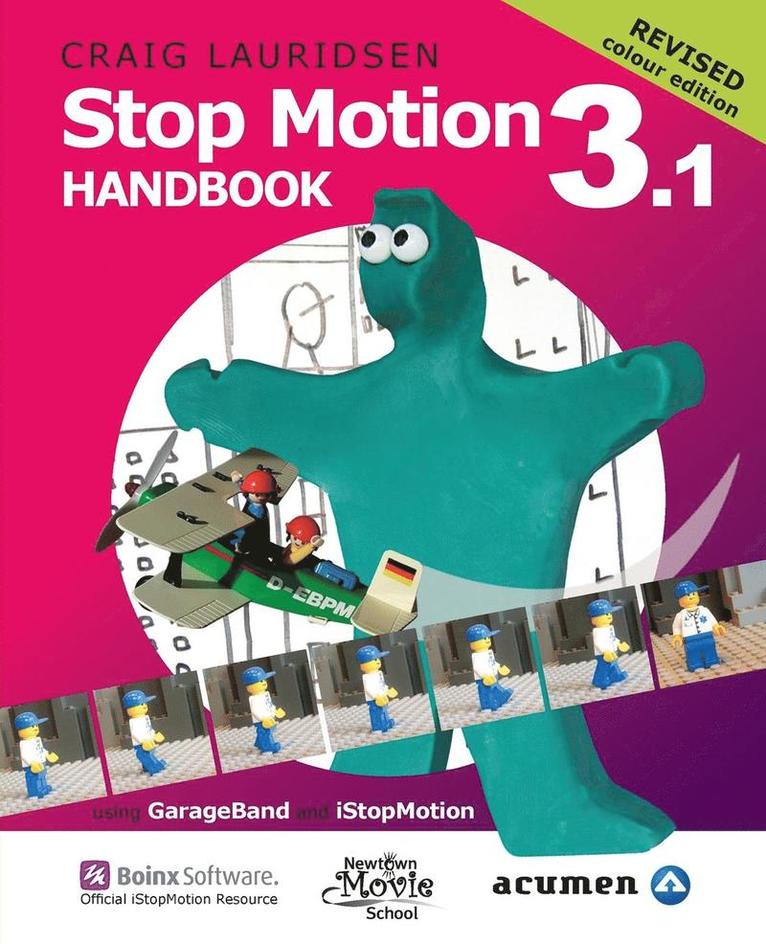 Stop Motion Handbook 3.1 Using GarageBand and iStopMotion 1