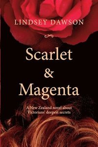bokomslag Scarlet & Magenta: a Nz Novel About Settlers Secrets