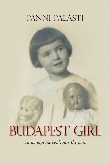 Panni Palásti - Budapest Girl: an immigrant confronts the past, Häftad