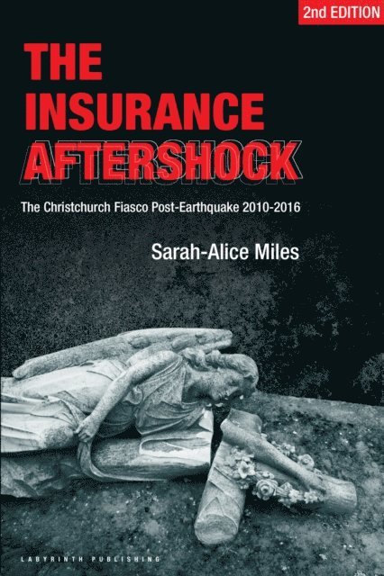 Ernst Tsao, Joanne Byrne, Mike Coleman - The Insurance Aftershock: The Christchurch Fiasco Post-Earthquake 2010-2016, Häftad