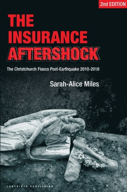 The Insurance Aftershock: The Christchurch Fiasco Post-Earthquake 2010-2016 1
