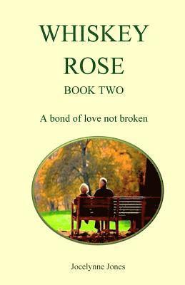 Jocelynne Jones - Whiskey Rose - Book Two: A bond of love not broken, Häftad