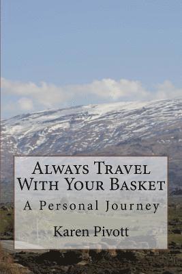 Always Travel With Your Basket: A Personal Journey 1