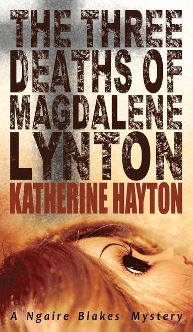 Katherine Hayton - Three Deaths of Magdalene Lynton, Inbunden
