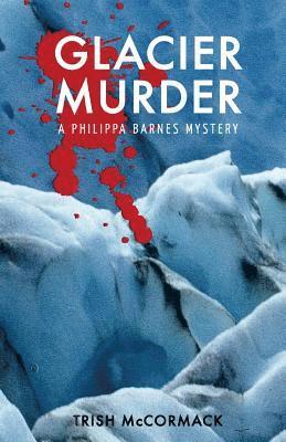 bokomslag Glacier Murder: a Philippa Barnes mystery