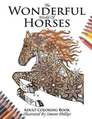 The Wonderful World of Horses - Adult Coloring / Colouring Book 1