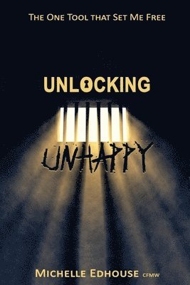 bokomslag Unlocking Unhappy: The one tool that set me free