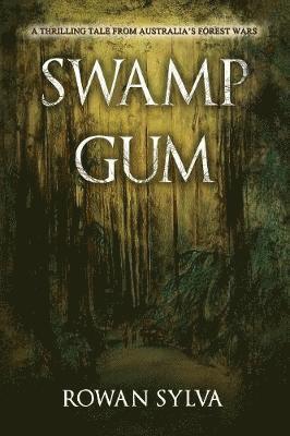bokomslag Swamp Gum: A thrilling tale from Australia's forest wars