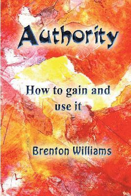 Authority: How to gain and use it 1
