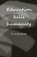 bokomslag Education Kills Humanity