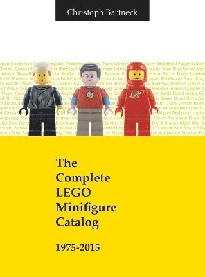 Christopher Bartneck - Complete Lego Minifigure Catalog 1975-2015, Inbunden