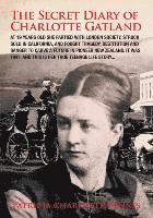 bokomslag The Secret Diary Of Charlotte Gatland: It was 1847, and this is her true teenage life story...