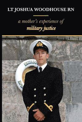 Lt Joshua Woodhouse A Mother's Experience of Military Justice 1