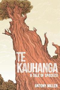 bokomslag Te Kauhanga: A Tale of Space(s)