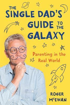 bokomslag The Single Dad's Guide to the Galaxy