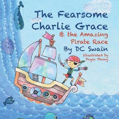 DC Swain, Dc Swain - Fearsome Charlie Grace and the Amazing Pirate Race, Häftad