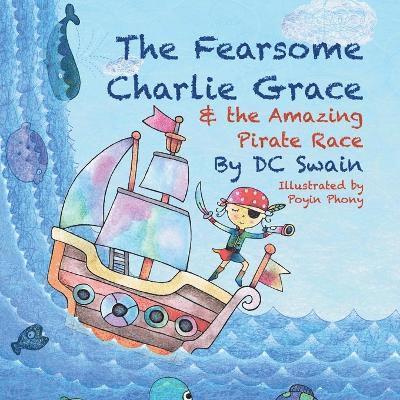 The Fearsome Charlie Grace and the Amazing Pirate Race 1