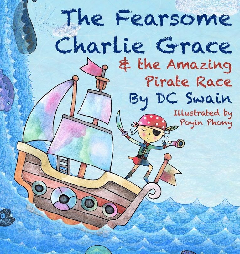 DC Swain, Dc Swain - Fearsome Charlie Grace and the Amazing Pirate Race, Inbunden