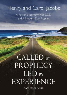 Called By Prophecy, Led By Experience 1