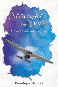 bokomslag Straight and Level: A Claire Hardcastle Mystery