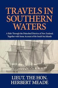 bokomslag Travels in Southern Waters: A Ride Through the Disturbed Districts of New Zealand; Together with Some Account of the South Sea Islands