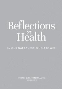 bokomslag Reflections on Health: In our nakedness, who are we?