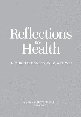 bokomslag Reflections on Health: In our nakedness, who are we?