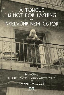 bokomslag A Tongue is Not for Lashing - Nyelvünk Nem Ostor