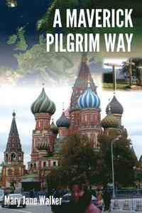 bokomslag A Maverick Pilgrim Way