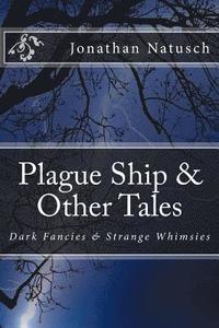 bokomslag Plague Ship & Other Tales: Dark Fancies & Strange Whimsies