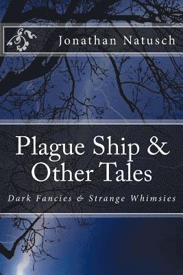 bokomslag Plague Ship & Other Tales: Dark Fancies & Strange Whimsies