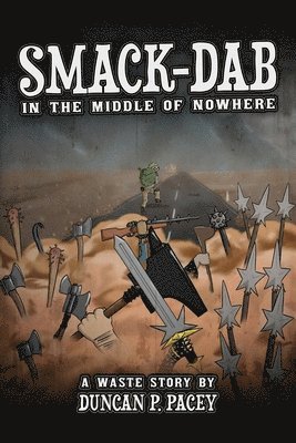 bokomslag Smack-dab, in the Middle of Nowhere: A post-apocalyptic comedy novel