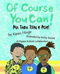 bokomslag Of Course you Can/Ka Taea Tonu e Koe