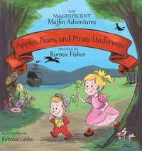 bokomslag Apples, Pears, and Pirate Underwear: The Magnificent Muffin Adventures of Princess Beans and Sir Boogie Boog