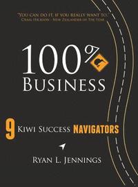 bokomslag 100% Kiwi Business: 9 Kiwi Success Navigators